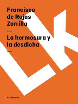 La hermosura y la desdicha by Francisco de Rojas Zorrilla